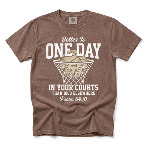 Better Is One Day in Your Courts Shirt – Psalm 84:10 Christian Basketball T-Shirt