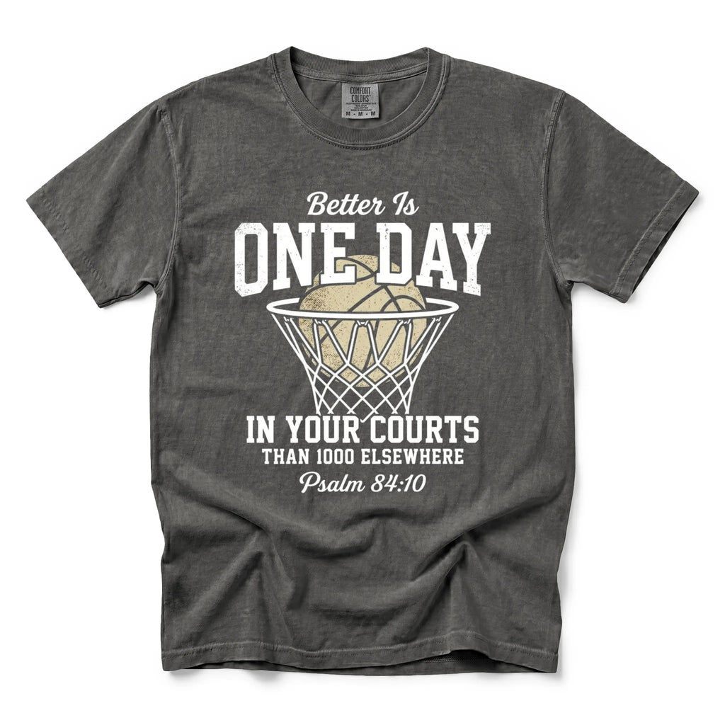 Better Is One Day in Your Courts Shirt – Psalm 84:10 Christian Basketball T-Shirt